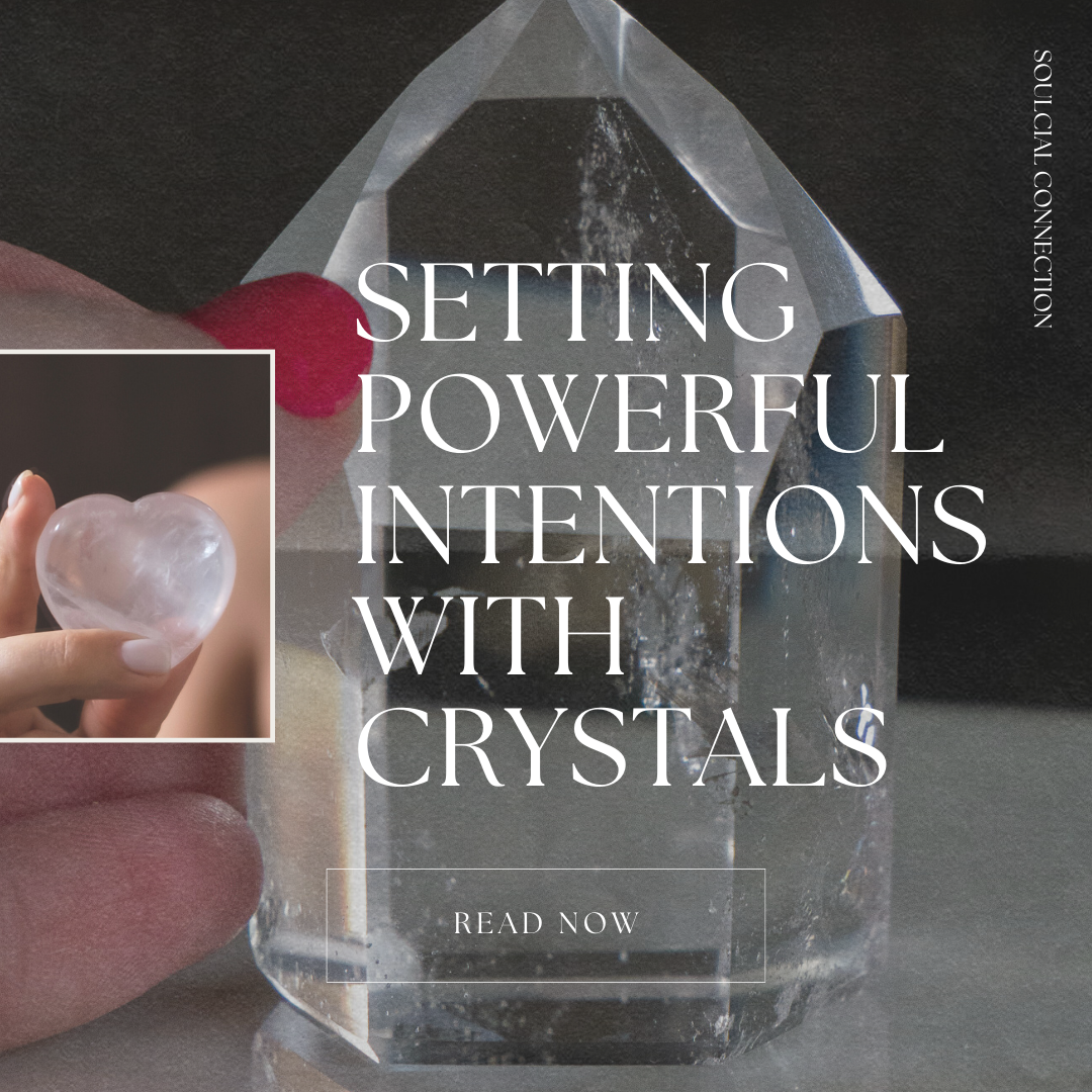 Setting Powerful Intentions with Crystals – Soulcial Connection